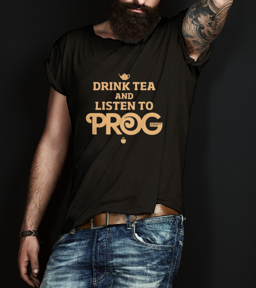 Drink Tea And Listen To Prog Autumne Tea And Music Mixes T-Shirt
