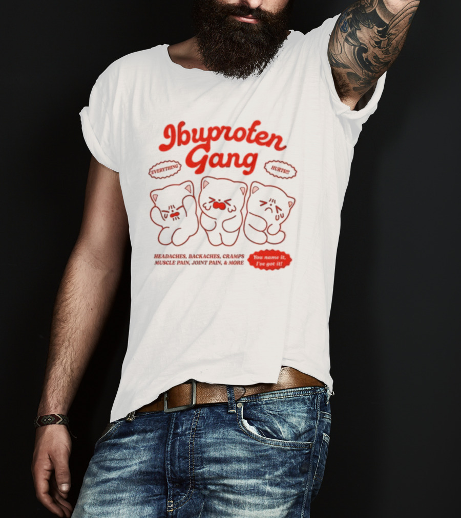 Ibuprofen Gang Headaches Backaches Cramps Muscle Pain Joint Pain & More Cute Bear Cartoon T-Shirt