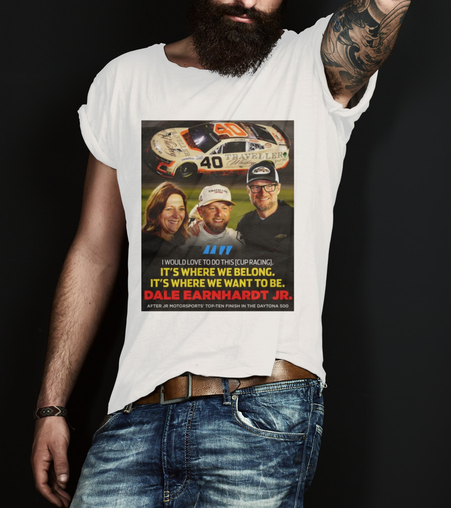 Traveller 40 Cup Racing Dale Earnhardt Jr It's Where We Belong T-Shirt