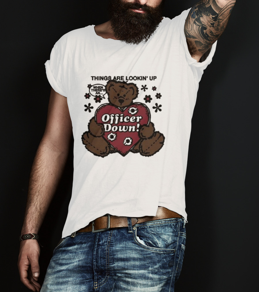 Kate Bush's Husband Things Are Lookin' Up Teddy Bear Officer Down T-Shirt