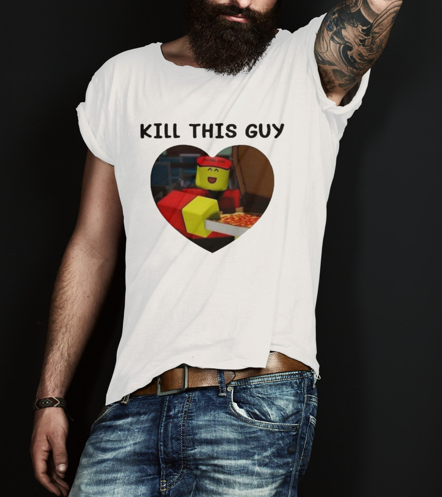 Kill This Guy Roblox Pizza Heart T-Shirt