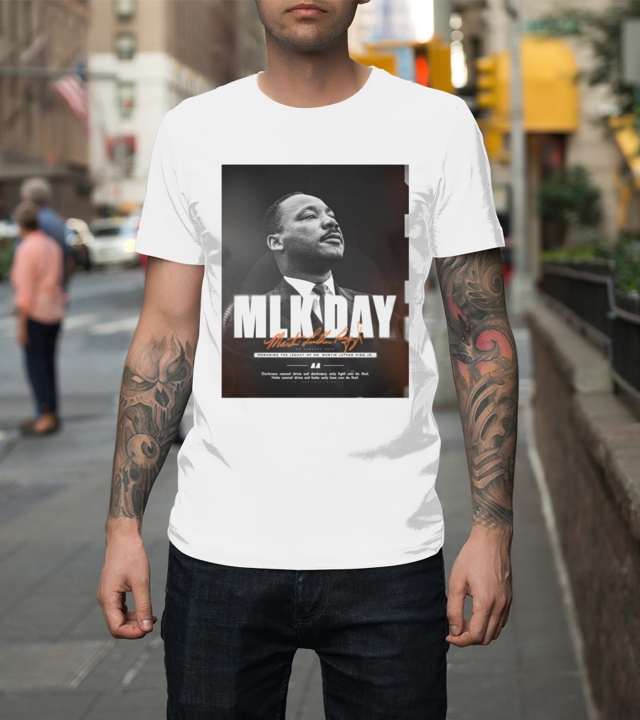 MLK Day Honoring the Legacy of Dr. Martin Luther King Jr. Darkness Cannot Drive Out Darkness Only Light Can Do That T-Shirt