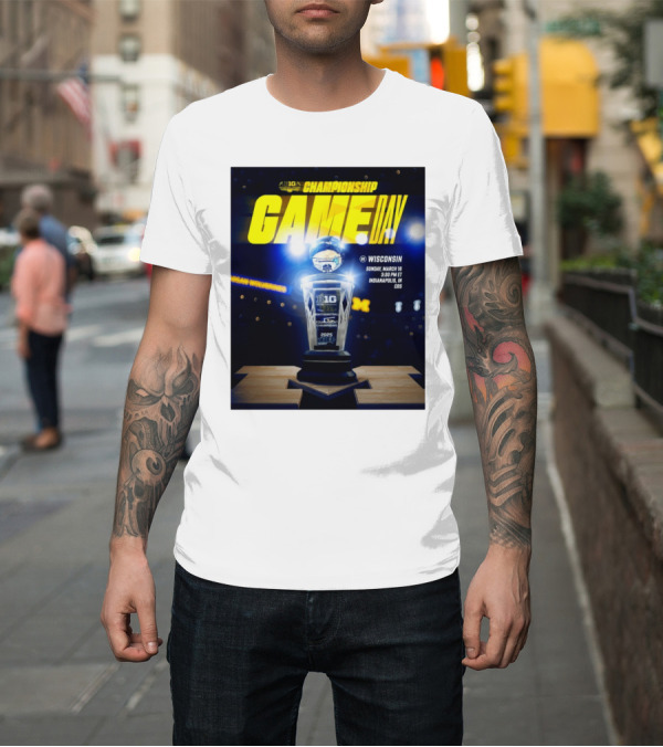 Shirt: Big Ten Championship Game Day Michigan Wolverines Vs Wisconsin March 16 2025 Indianapolis CBS T-Shirt Big Ten Championship Game Day Michigan Wolverines Vs Wisconsin March 16 2025 Indianapolis CBS T-Shirt