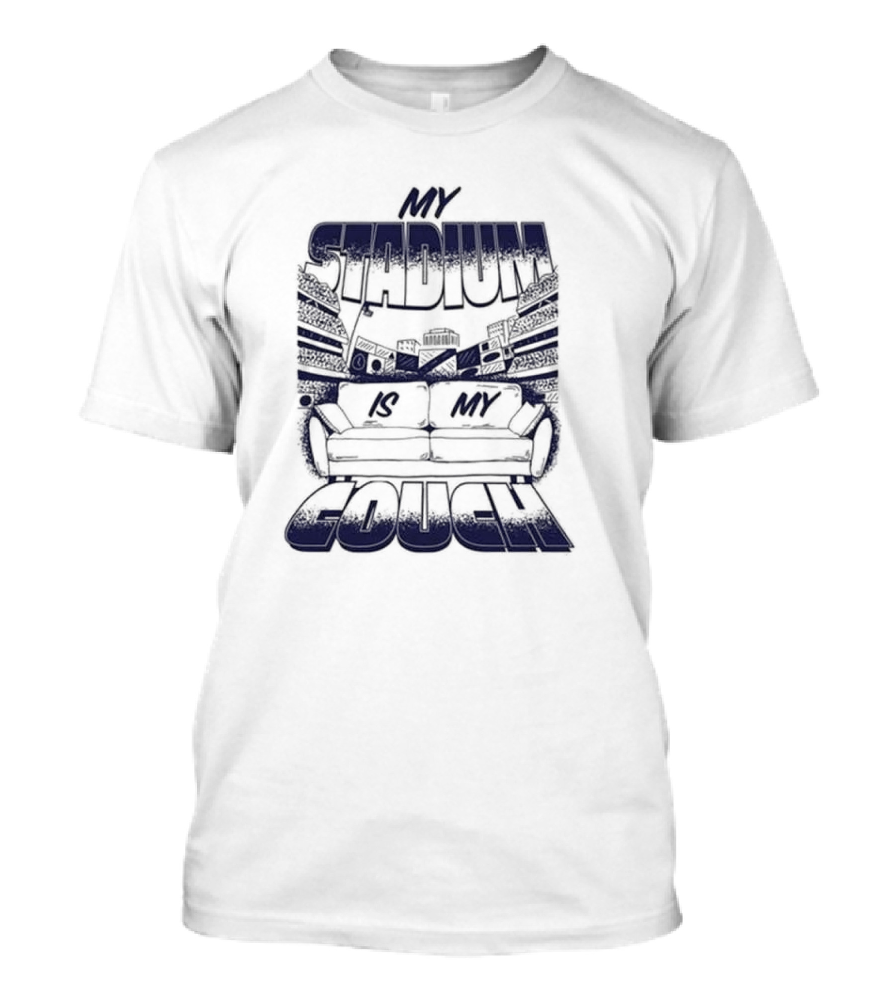 My Stadium Is My Couch 2025 Sports Fan Living Room Party T-Shirt