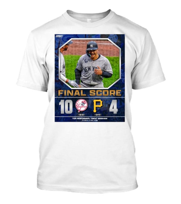 New York Yankees 10-4 Victory Over Pittsburgh Pirates Top Performer Trent Grisham April 5 2025 MLB T-Shirt