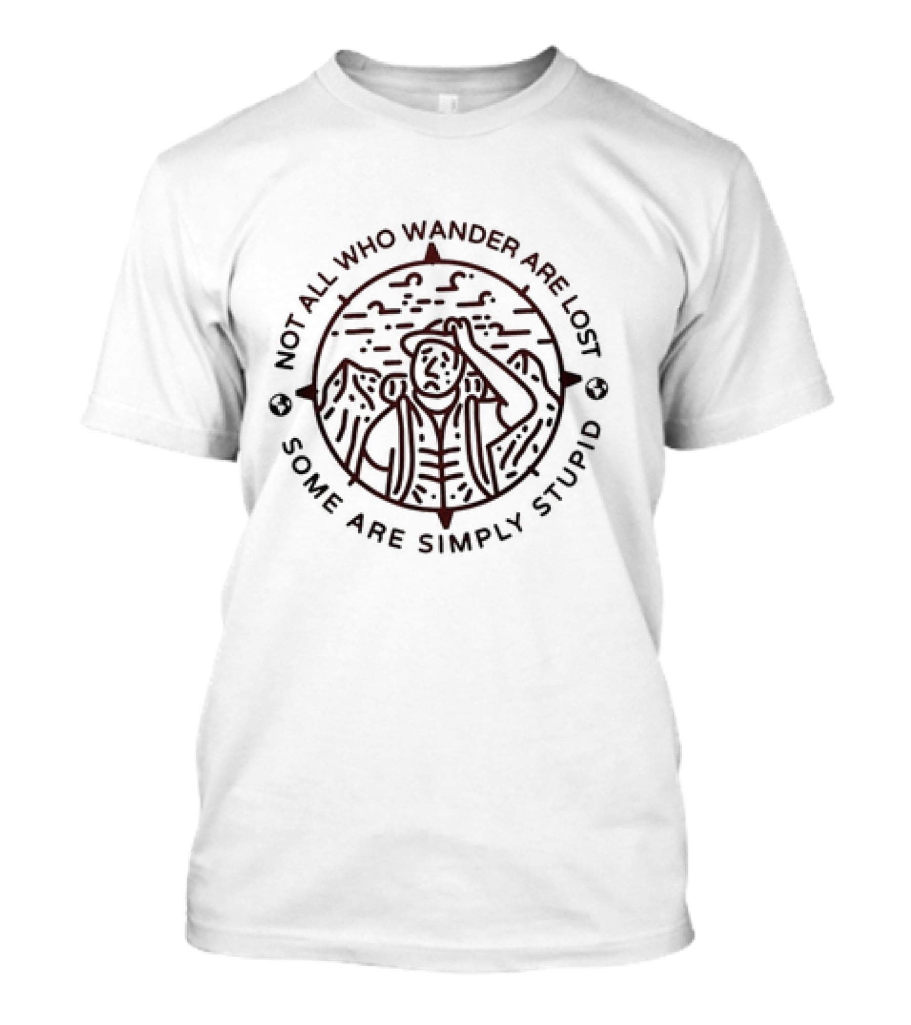 Not All Who Wander Are Lost Some Are Simply Stupid Compass And Mountains T-Shirt