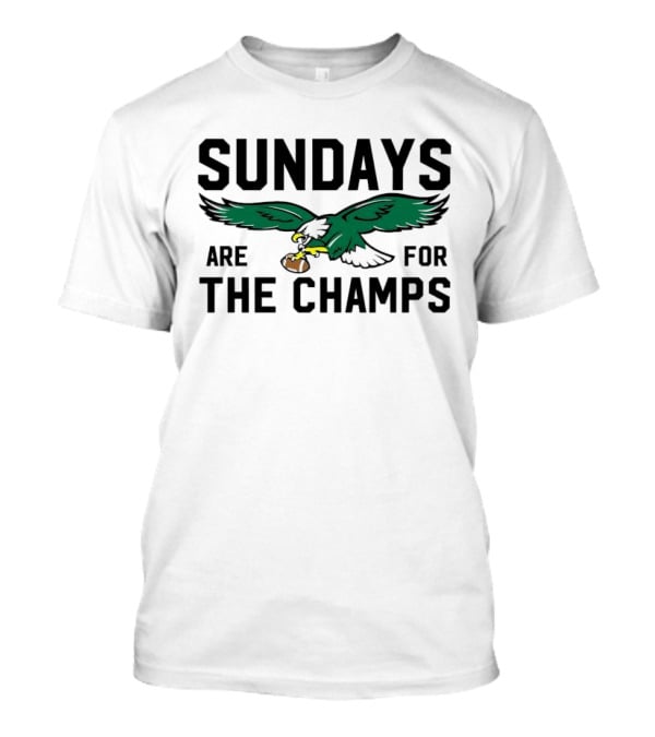 Philadelphia Eagles Flying Eagle Sundays Are For The Champs T-Shirt