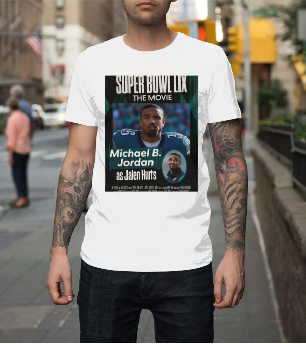 Shirt: Super Bowl LIX The Movie Michael B. Jordan as Jalen Hurts The Eagles And The Chiefs T-Shirt Super Bowl LIX The Movie Michael B. Jordan as Jalen Hurts The Eagles And The Chiefs T-Shirt