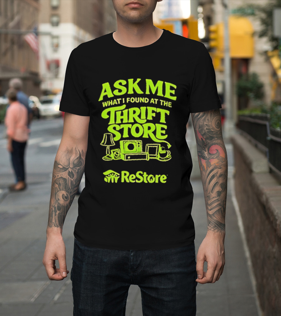 Ask Me What I Found At The Thrift Store ReStore Vintage Treasures T-Shirt