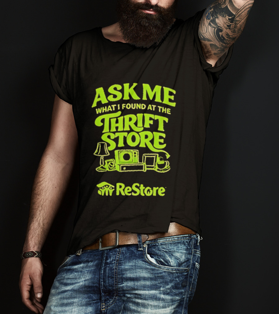 Ask Me What I Found At The Thrift Store ReStore Vintage Treasures T-Shirt