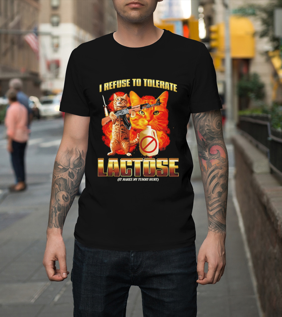 I Refuse To Tolerate Lactose It Makes My Tummy Hurt Cat Gun T-Shirt