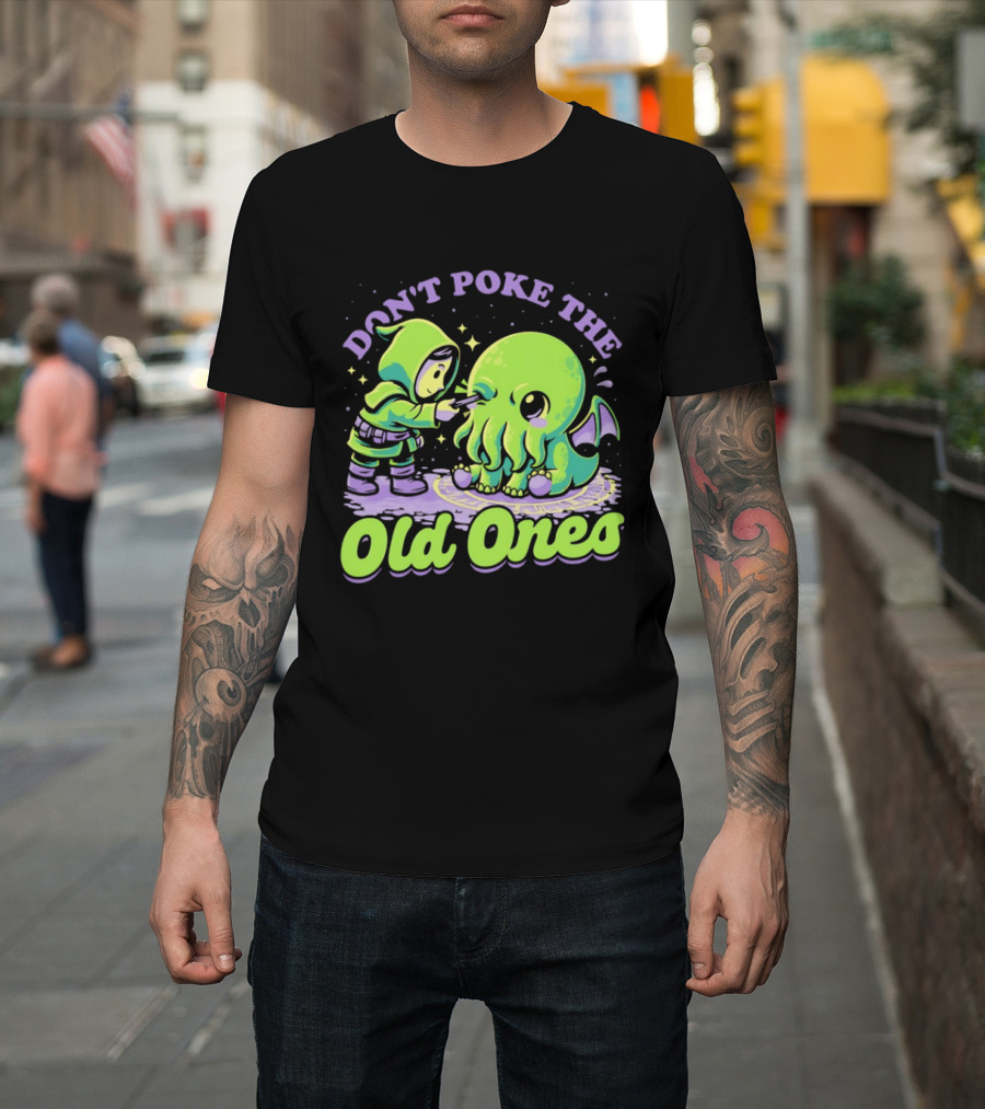 Don't Poke The Old Ones Cute Alien Creature Humor T-Shirt