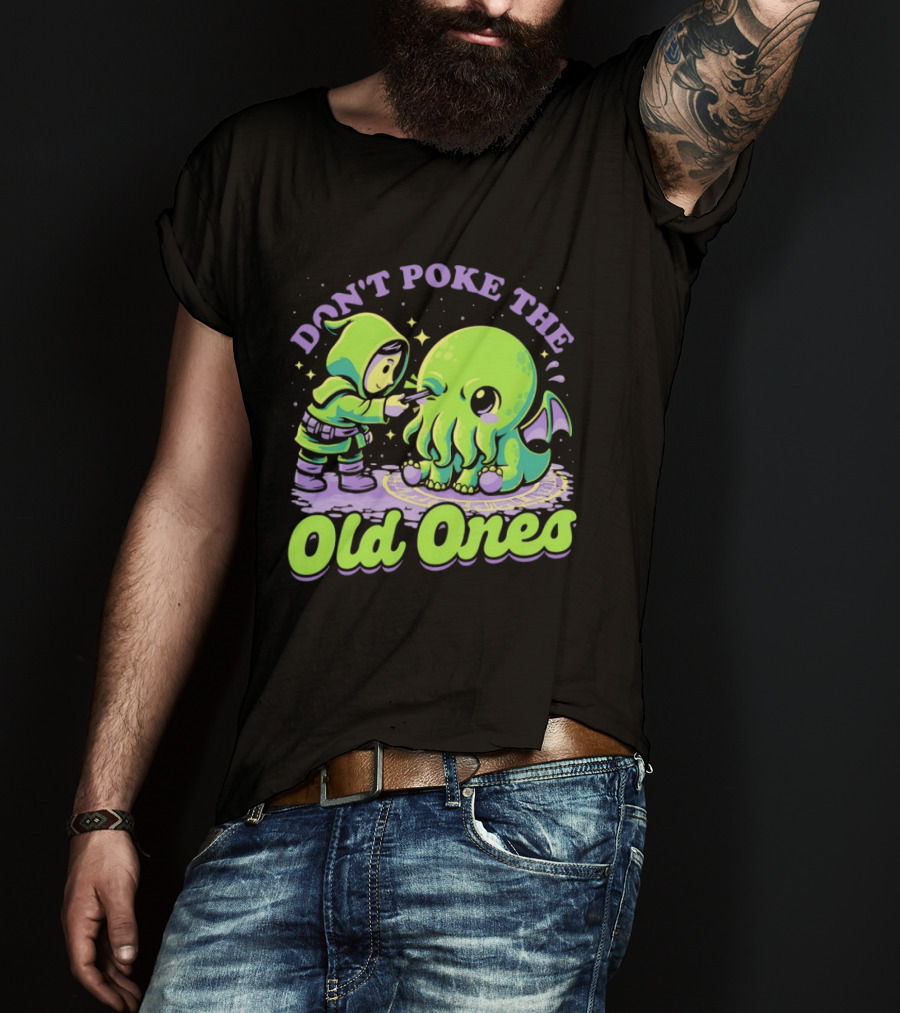 Don't Poke The Old Ones Cute Alien Creature Humor T-Shirt