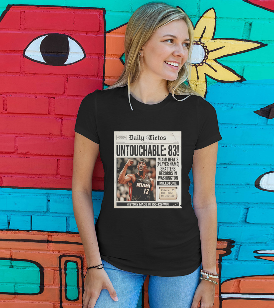 UNTOTCHABLE 83 Miami Heat Shatters Records Washington Milestone 150 129 Win T-Shirt