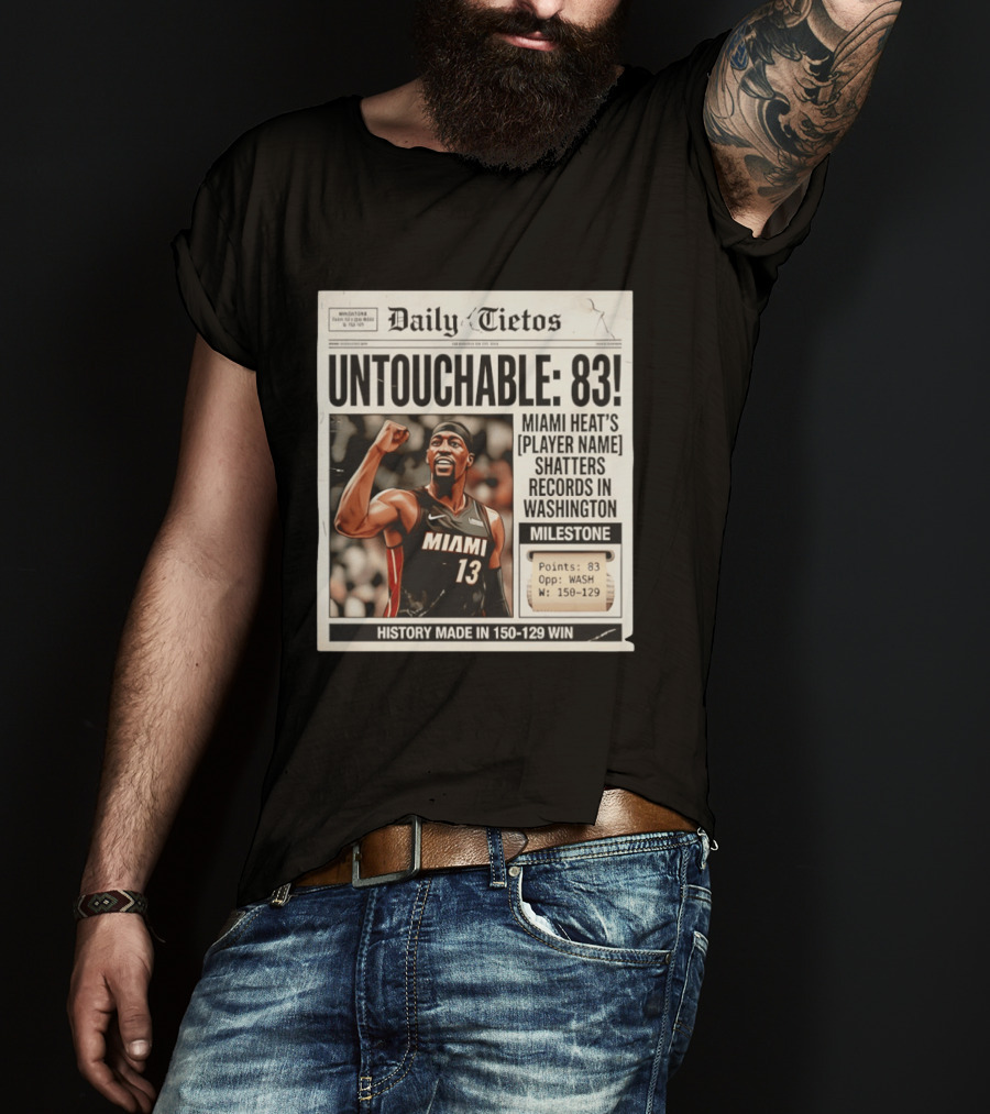 UNTOTCHABLE 83 Miami Heat Shatters Records Washington Milestone 150 129 Win T-Shirt