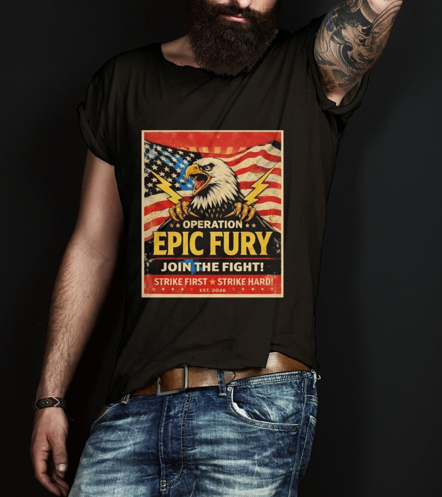 Operation Epic Fury Eagle Join The Fight Strike First Strike Hard USA T-Shirt