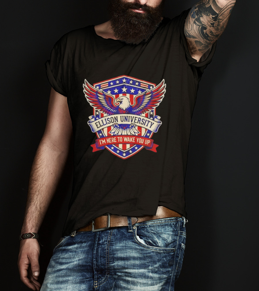 Ellison University Eagle Emblem I'm Here To Wake You Up Patriotic Shield T-Shirt