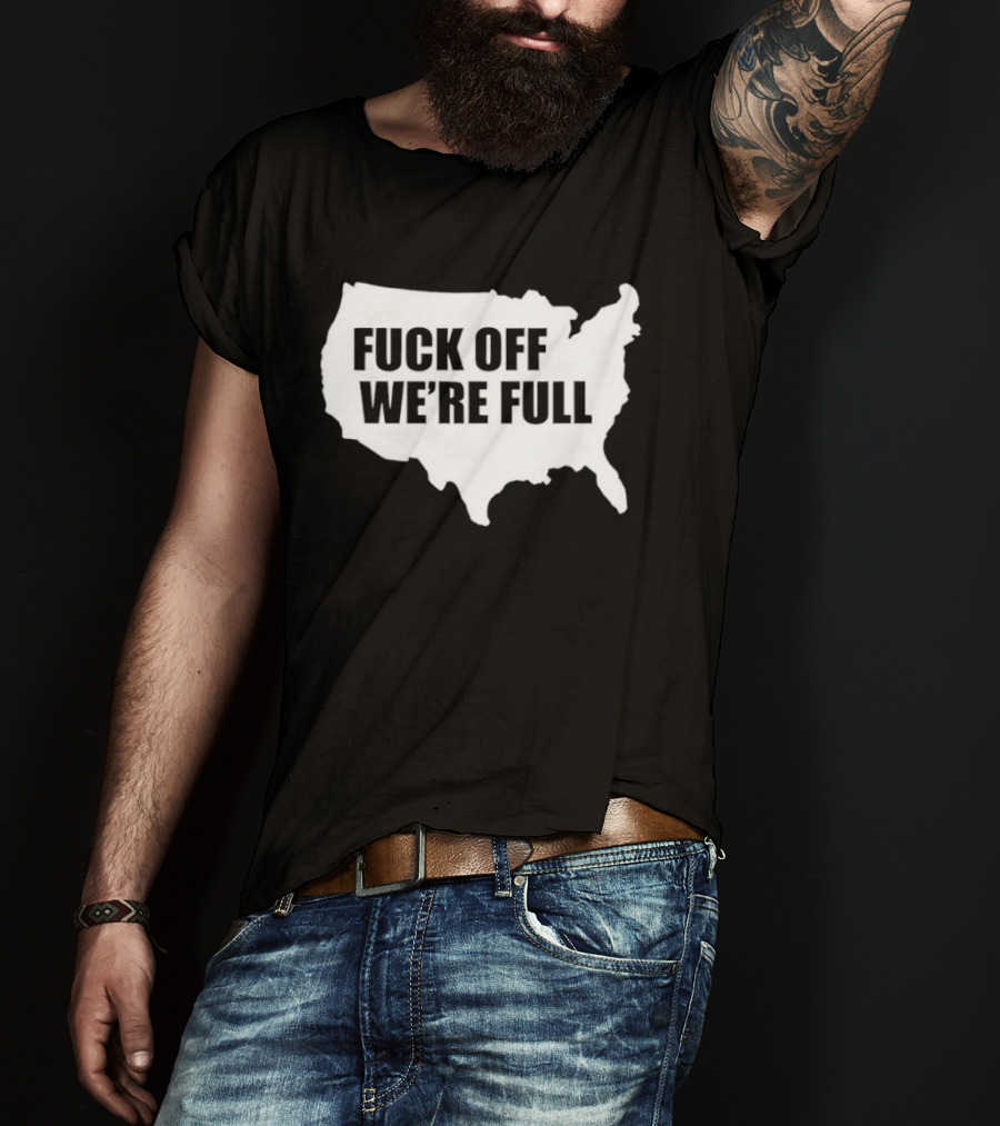 F**k Off We're Full USA Map T-Shirt