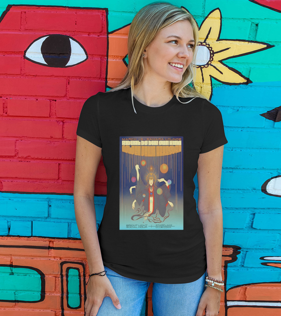 Golden Dawn Arkestra Ritual To The Sun King March 13 Sahara Lounge Bright Light Social Hour Starflake Club Coma T-Shirt