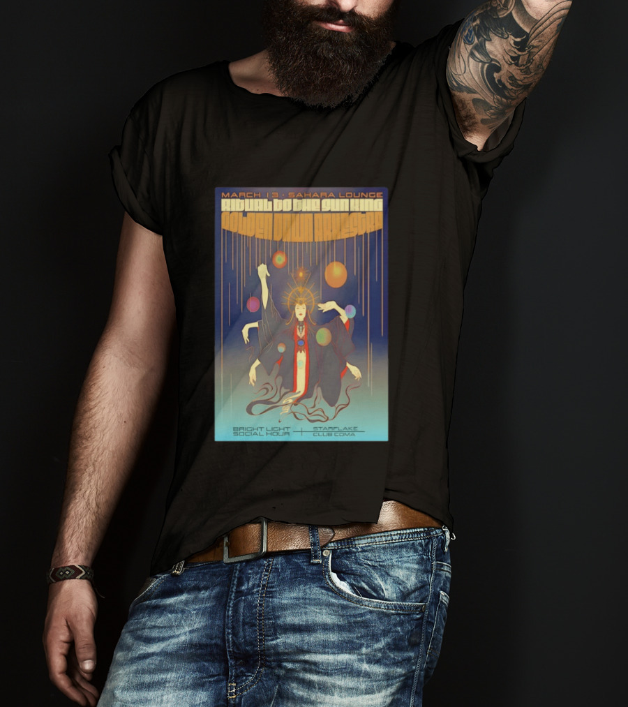 Golden Dawn Arkestra Ritual To The Sun King March 13 Sahara Lounge Bright Light Social Hour Starflake Club Coma T-Shirt