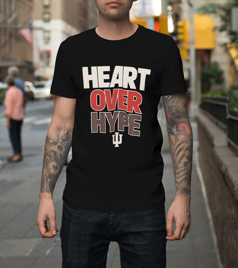 Heart Over Hype Indiana University IU Hoosiers T-Shirt