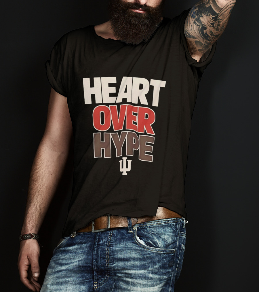 Heart Over Hype Indiana University IU Hoosiers T-Shirt
