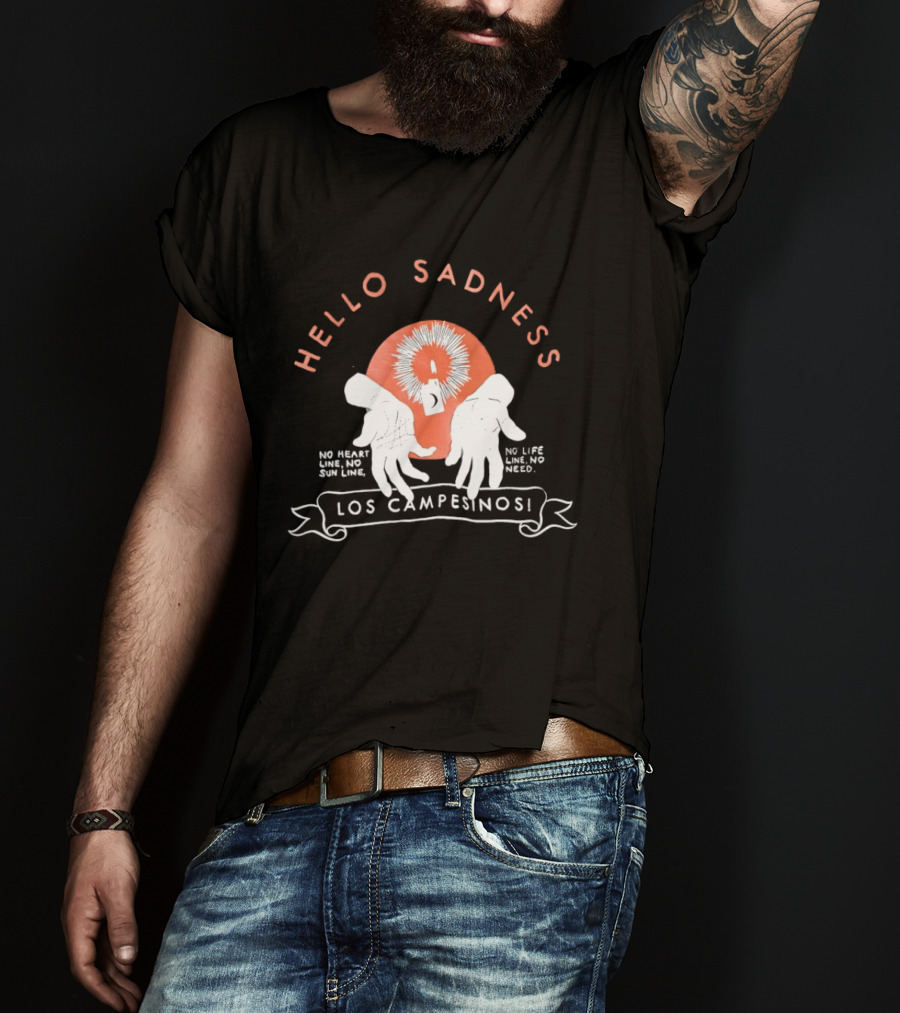 Hello Sadness Los Campesinos No Heart No Life No Love No Need T-Shirt