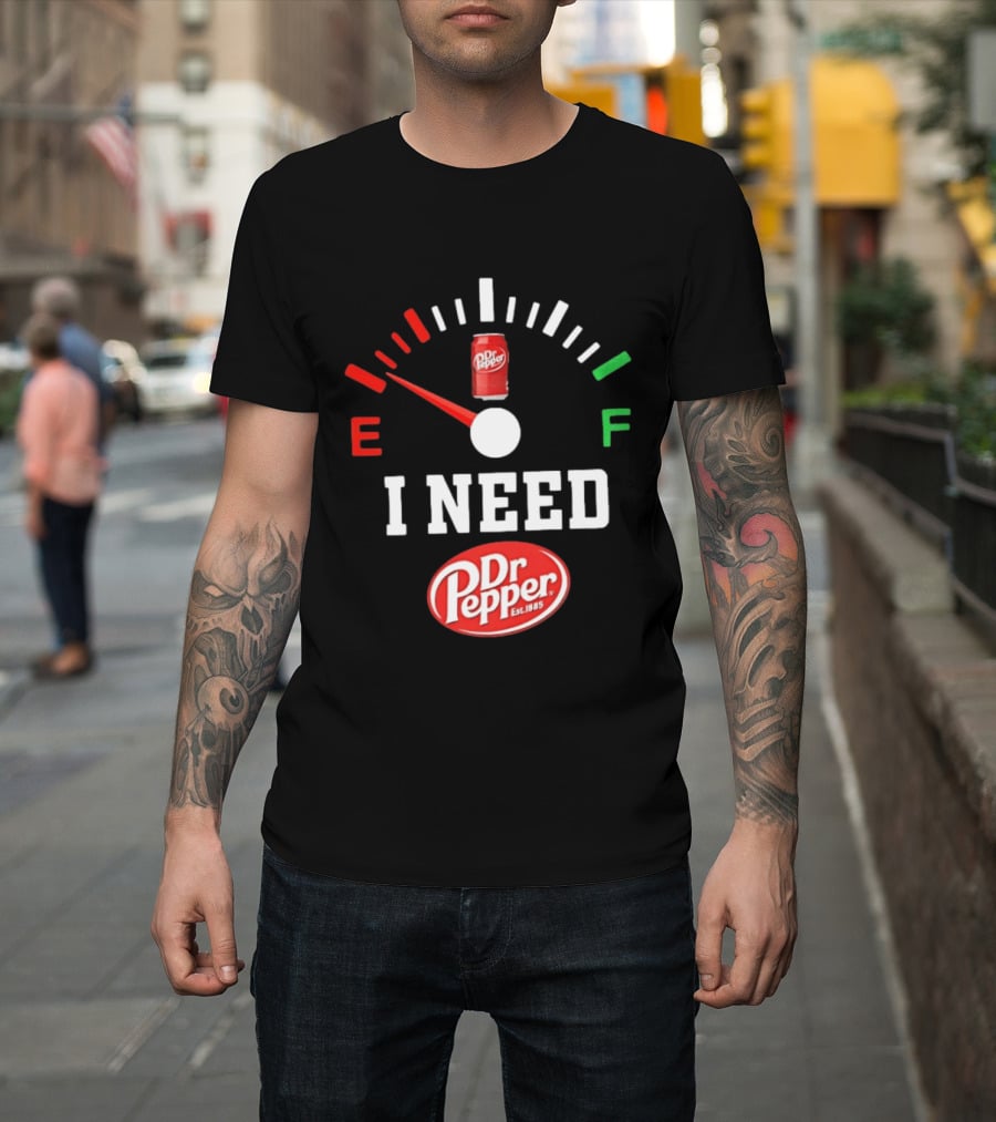 I Need Dr Pepper Est 1885 Fuel Gauge Can T-Shirt