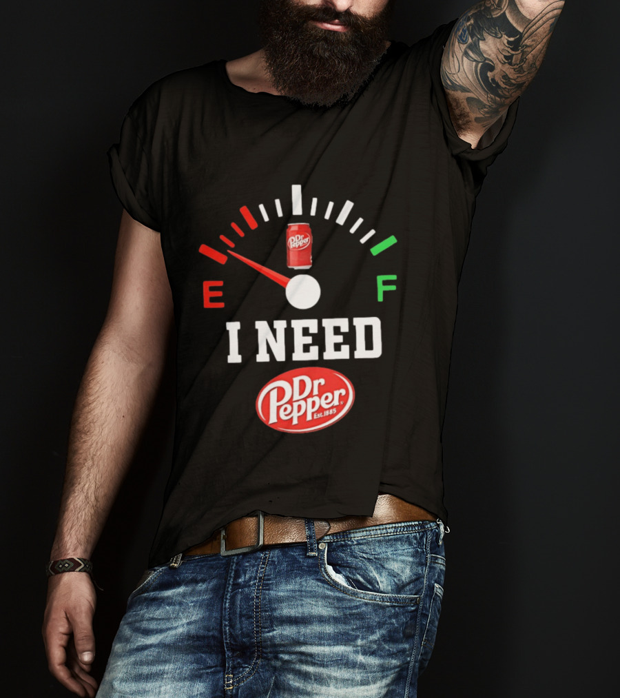 I Need Dr Pepper Est 1885 Fuel Gauge Can T-Shirt