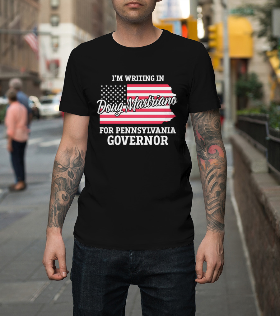 I'm Writing In Doug Mastriano For Pennsylvania Governor Campaign USA Flag T-Shirt
