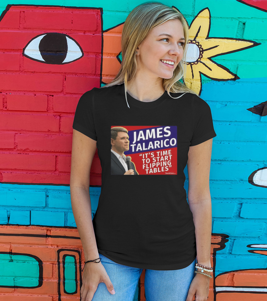 James Talarico It's Time To Start Flipping Tables Signs Of Justice T-Shirt