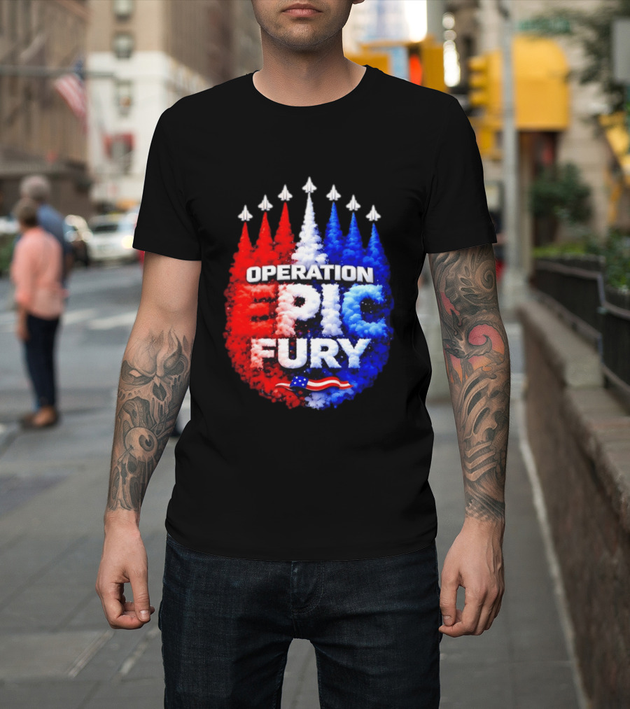 Operation Epic Fury US Flag Smoke Aircraft Formation Patriotic T-Shirt