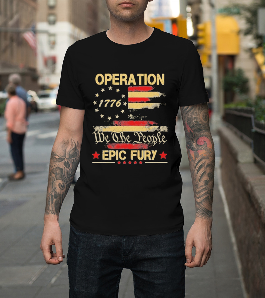 Operation 1776 We The People Epic Fury American Flag T-Shirt