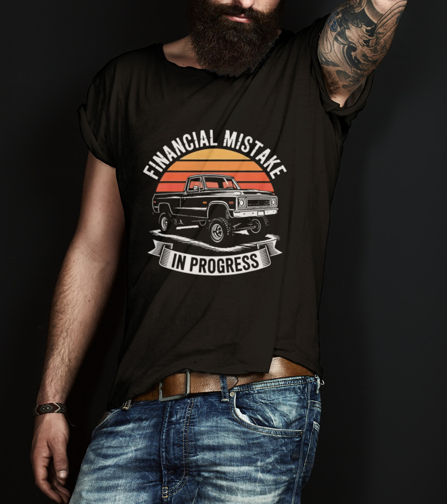 Financial Mistake In Progress Pickup Truck Retro Style And Sunset T-Shirt