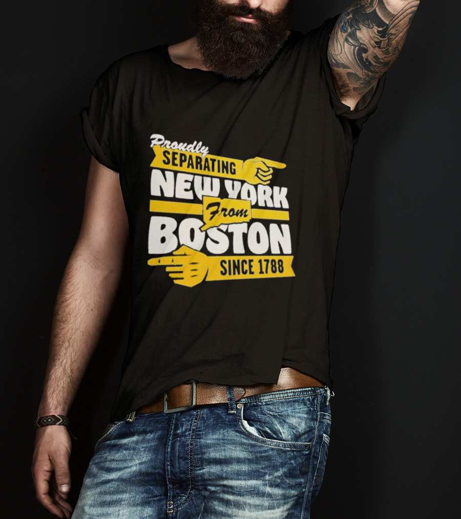Proudly Separating New York From Boston Since 1788 T-Shirt