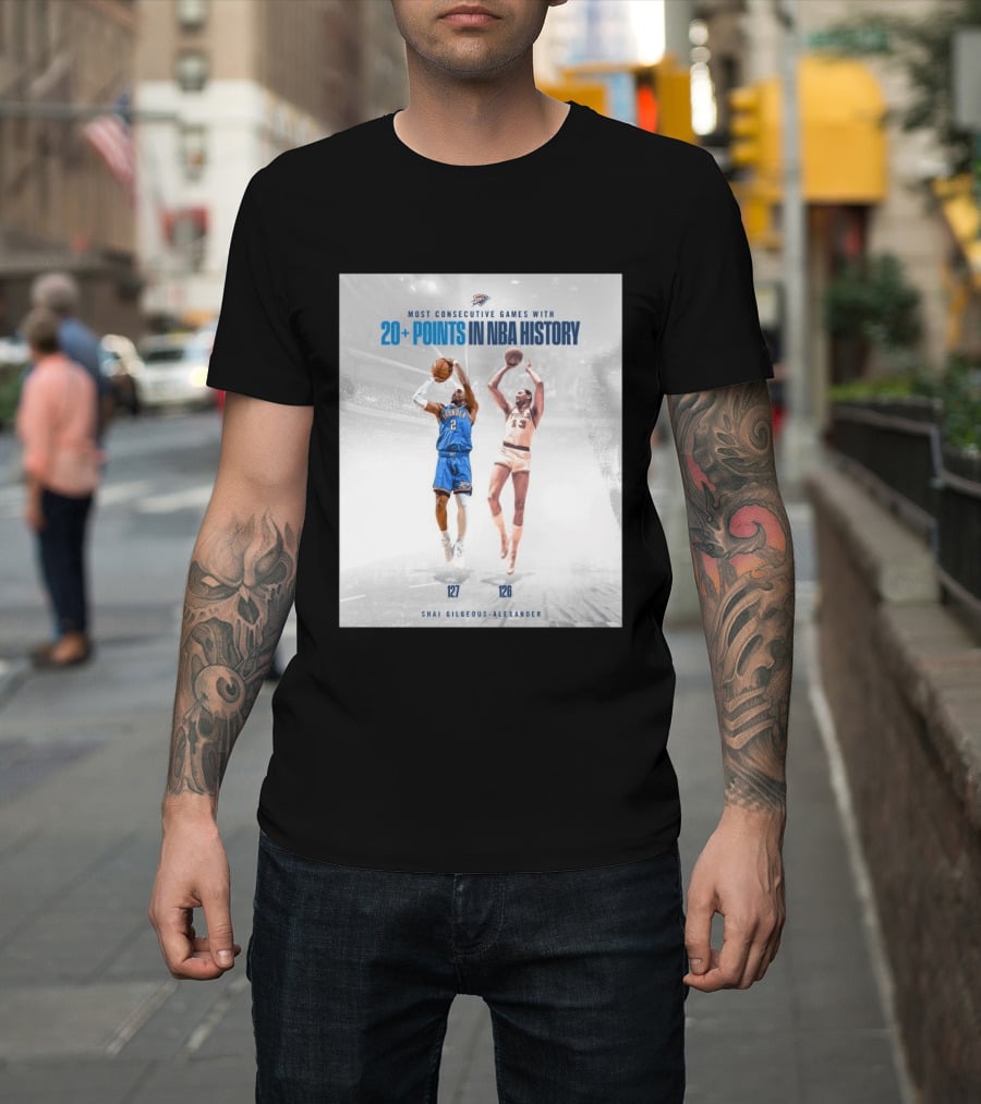 Shai Gilgeous Alexander OKC Thunder Most Consecutive Games With 20+ Points In NBA History 127 T-Shirt