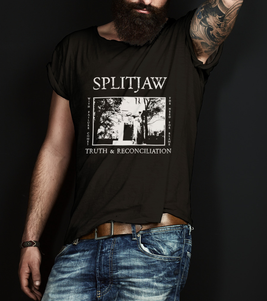 Splitjaw With Failure Comes The Need For Blame Truth And Reconciliation T-Shirt