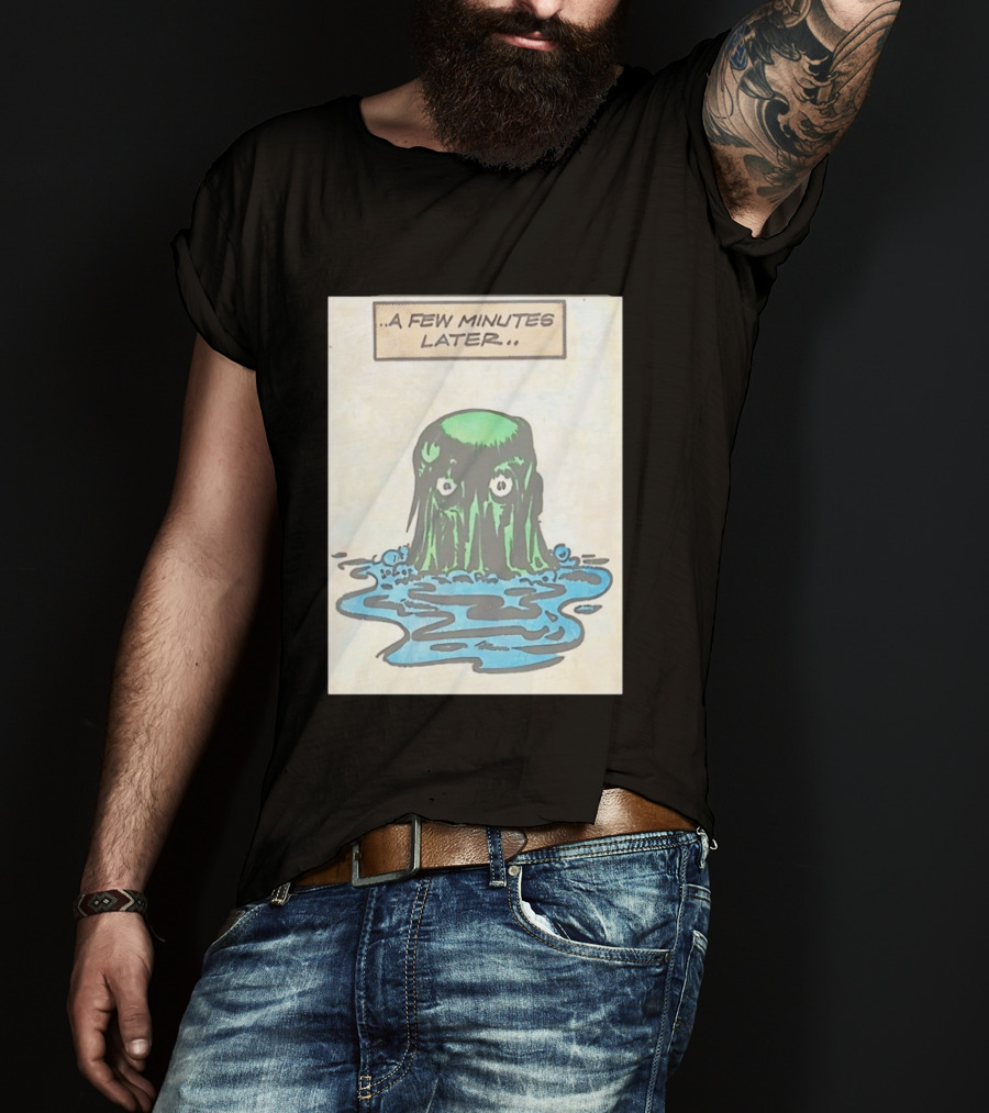 Tales From The Weird A Few Minutes Later Green Blob Monster T-Shirt