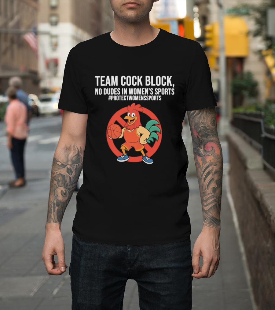 Team Cock Block No Dudes In Women's Sports Protect Women's Sports T-Shirt