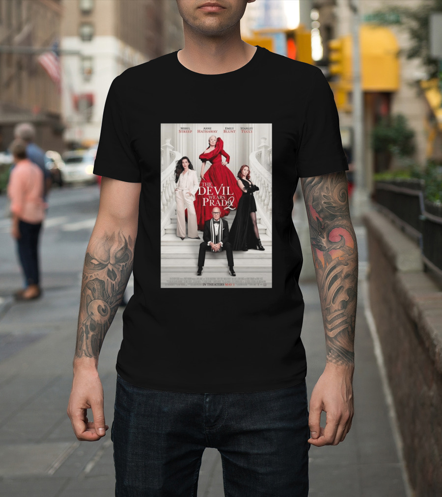 Meryl Streep Anne Hathaway Emily Blunt Stanley Tucci The Devil Wears Prada 2 In Theaters May 1 2026 T-Shirt