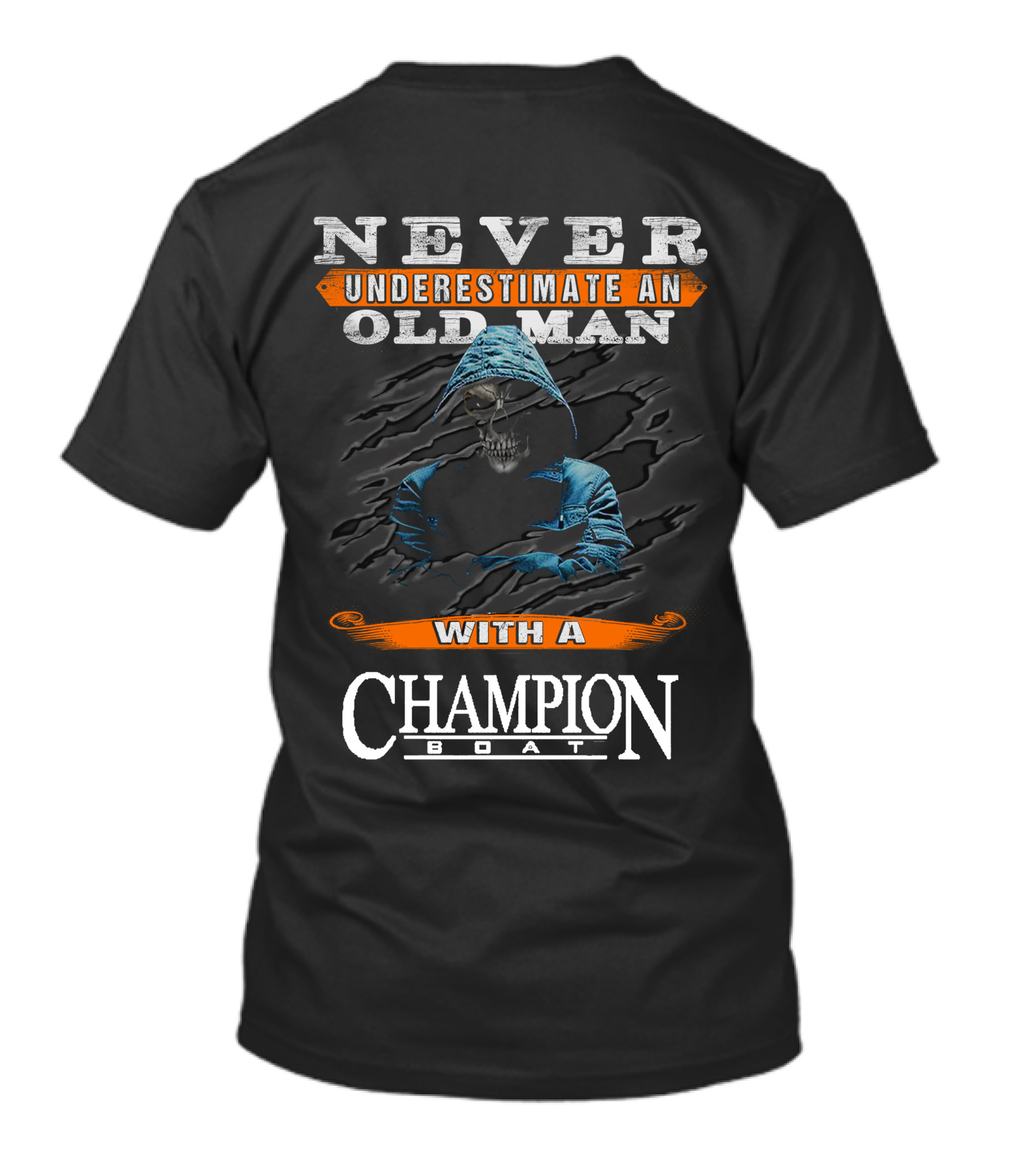 NEVER UNDERESTIMATE AN OLD MAN WITH A CHAMPION BOAT T-Shirt