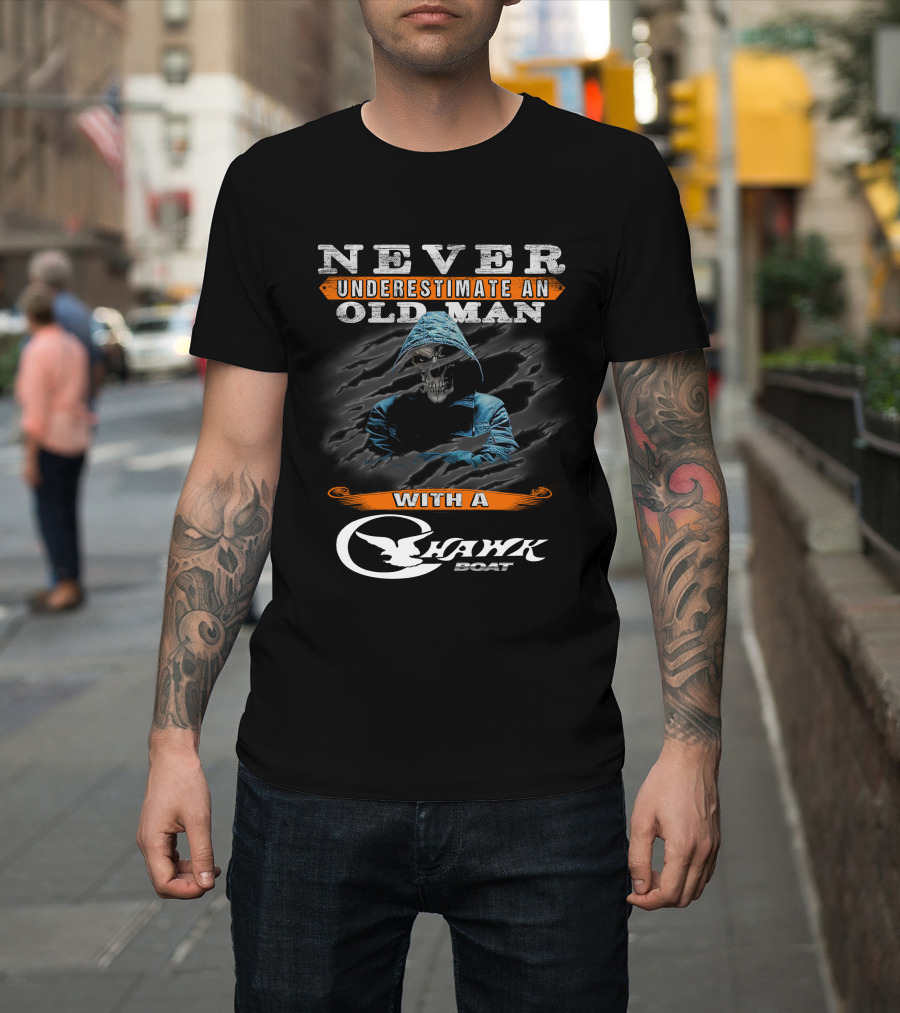 NEVER UNDERESTIMATE AN OLD MAN WITH A CHAWK BOAT T-Shirt