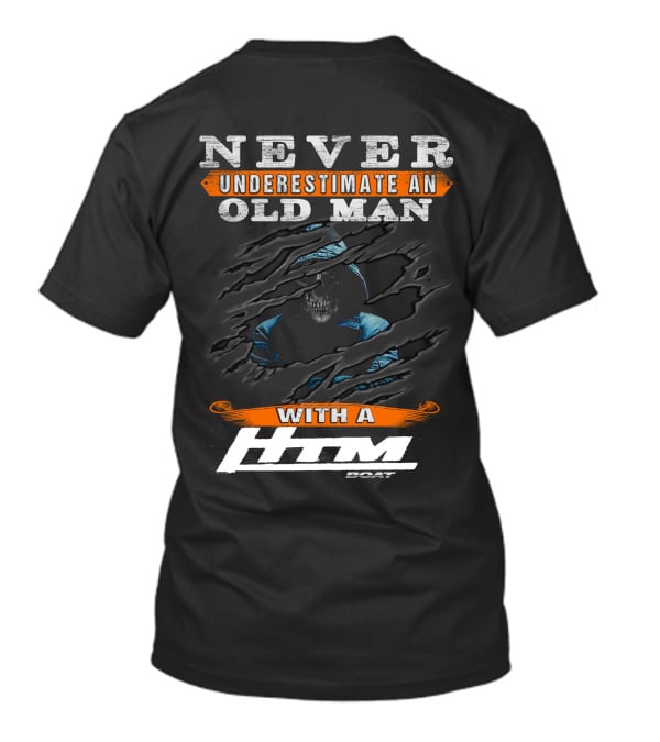 NEVER UNDERESTIMATE AN OLD MAN WITH A HTM BOAT T-Shirt
