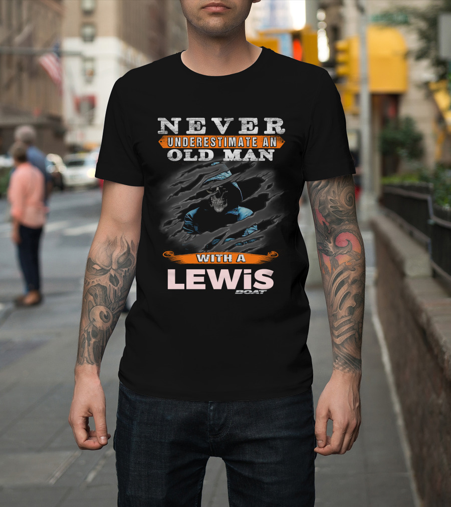Never Underestimate an Old Man with a Lewis Boat Skull T-Shirt