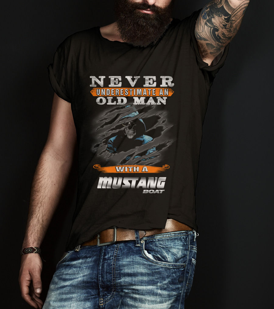 NEVER UNDERESTIMATE AN OLD MAN WITH A MUSTANG BOAT T-Shirt