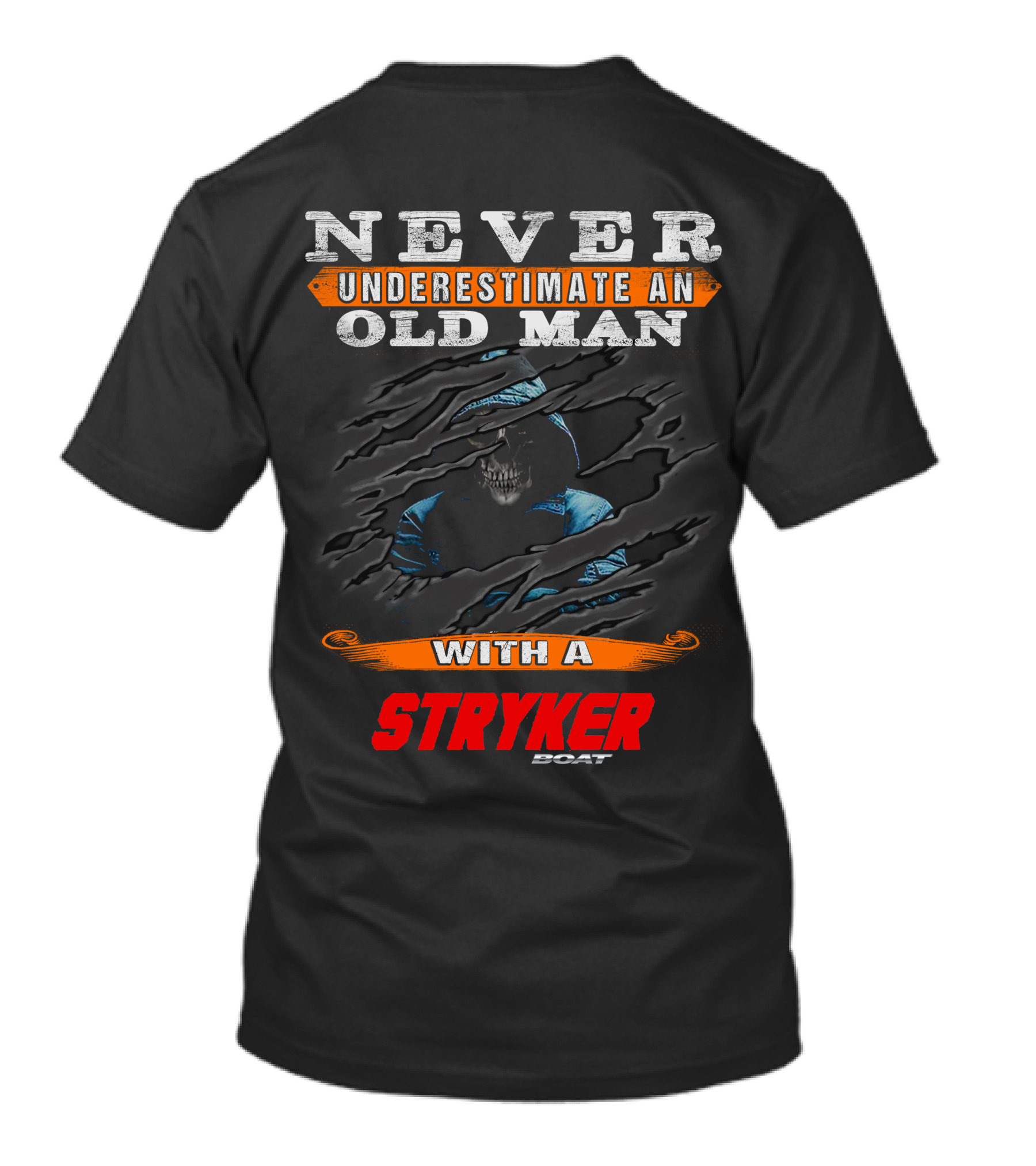 NEVER UNDERESTIMATE AN OLD MAN WITH A STRYKER BOAT T-Shirt