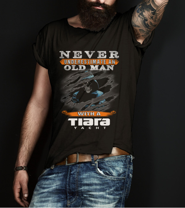 NEVER UNDERESTIMATE AN OLD MAN WITH A TIARA YACHT T-Shirt
