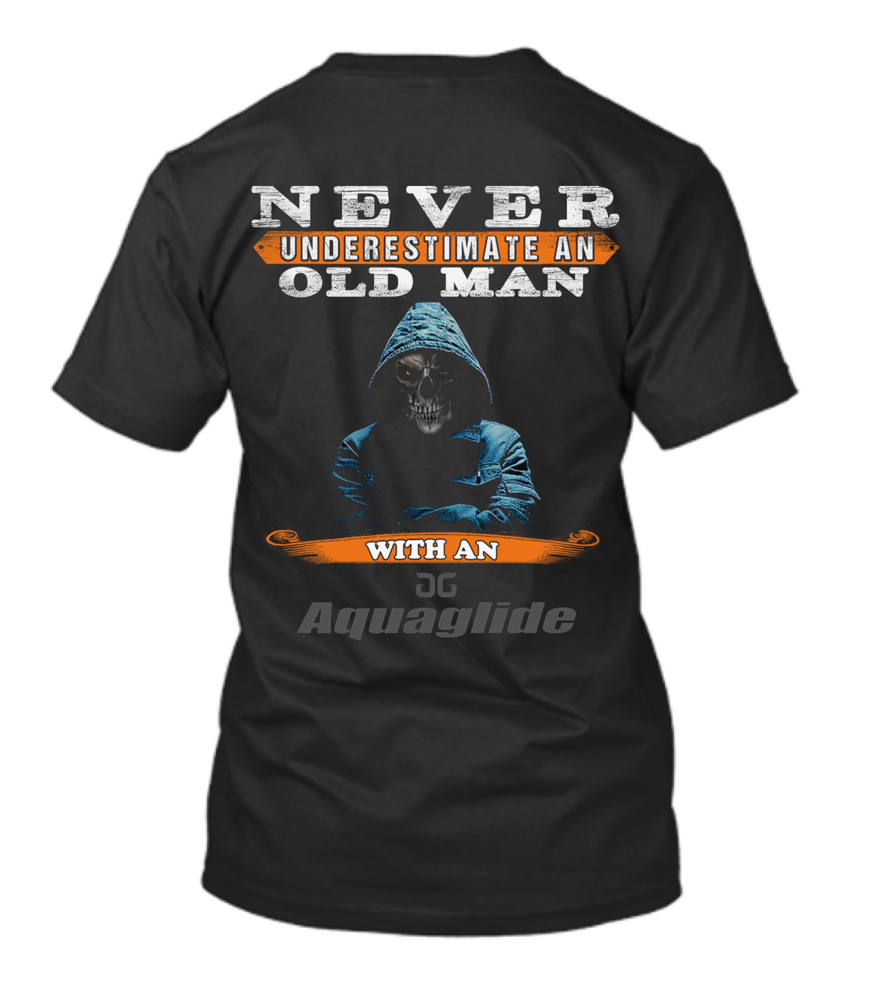NEVER UNDERESTIMATE AN OLD MAN WITH AN AQUAGLIDE T-Shirt