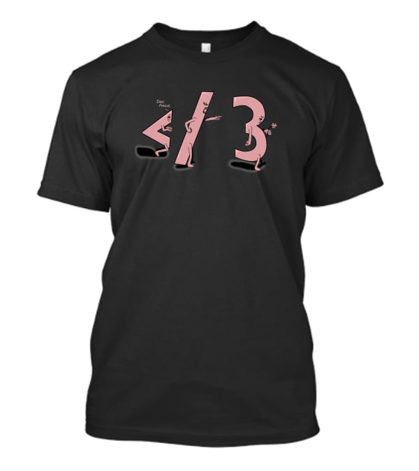 Less Than Three Divided Equals Broken Heart T-Shirt