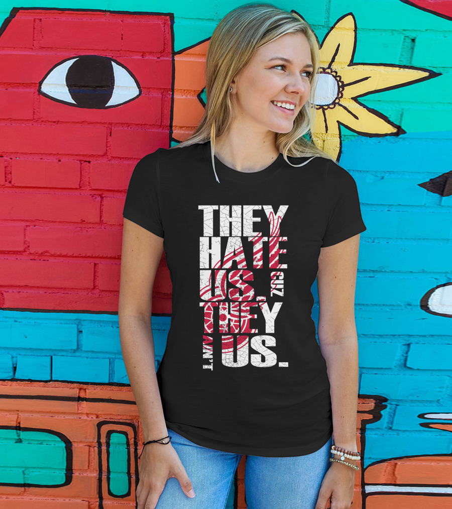 They Hate Us 'Cuz They Ain't Us Detroit Red Wings T-Shirt